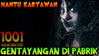 🔴 36- HANTU KARYAWAN GENTAYANGAN DI PABRIK | PODCAST 1001 KISAH