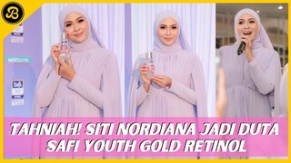 TAHNIAH! SITI NORDIANA JADI DUTA SAFI YOUTH GOLD RETINOL