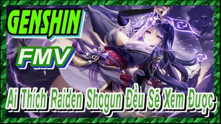 [Genshin, FMV] Ai Thích Raiden Shogun Đều Sẽ Xem Được