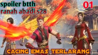 Batle Through The Heavens Ranah Abadi S28 Part 1 : Cacing Emas Terlarang