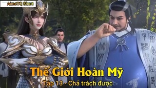 Thế Giới Hoàn Mỹ Tập 13 - Chả trách được