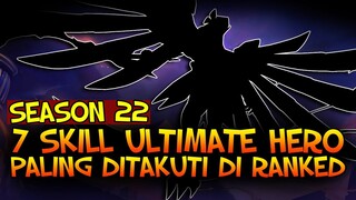 Waspada! INI 7 SKILL ULTIMATE HERO PALING DITAKUTI DI RANKED MOBILE LEGENDS SEASON 22