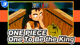 ONE PIECE|I am the one who will become the king_3