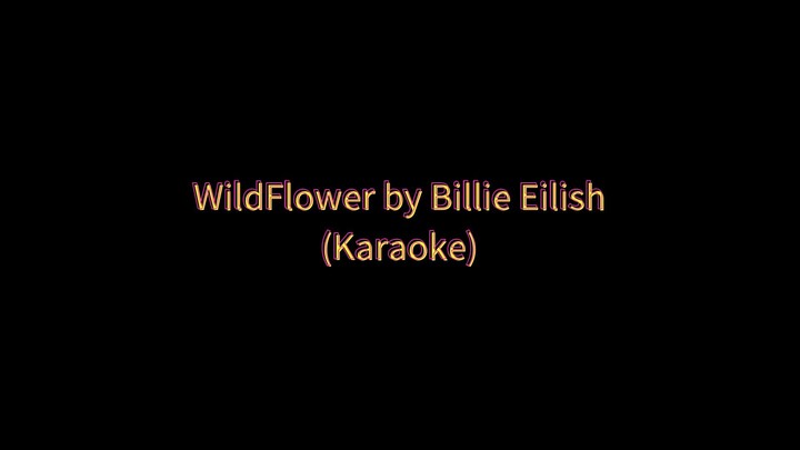 WildFlower by Billie Eilish (Karaoke 🎤)