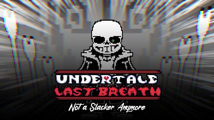 [UnderTale: Last Breath] Not a Slacker Anymore (Utaried)