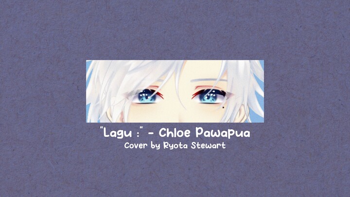 【COVER】Lagu: (Chloe Pawapua) Cover by Ryota Stewart