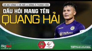 V-League 2022 đá bù vòng 1: Hà Nội FC vs Thanh Hóa - Dấu hỏi mang tên Quang Hải trên sân Hàng Đẫy