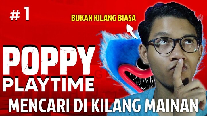 ADA APA DENGAN KILANG INI ??? - POPPY PLAYTIME CHAPTER 1 #1