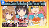 A Certain Scientific Railgun - Cấm thư ma thuật 
Bài hát S - Blend_2