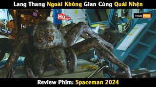 [Review Phim] Thực Hiện Sứ Mệnh Vũ Trụ Cùng Quái Nhện Không Gian | Spaceman 2024 | Trùm Phim Review