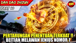 PERTARUNGAN TERAKHIR !! BEITIAN MELAWAN JENIUS NOMOR 1 - ALUR CERITA DONGHUA #DDZZ PART 60