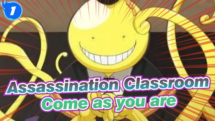Assassination Classroom|Come as you are_1