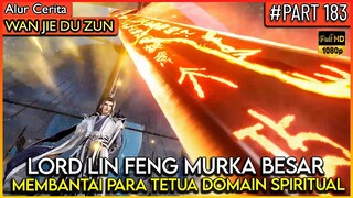 LORD LIN FENG MELAWAN PARA TETUA DARI DOMAIN SPIRITUAL !! - Alur Cerita Donghua #WJDZ (PART 183)