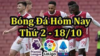 Lịch Thi Đấu Bóng Đá Hôm Nay 18/10 - Trận Đấu Muộn Ngoại Hạng Anh & La Liga & Serie A