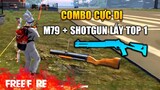 [Garena Free Fire] Combo cực dị - M79 + ShotGun Lấy Top 1 | TTD