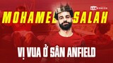 Mohamed Salah Ở LẠI Liverpool: Đế chế màu đỏ vẫn tiếp tục thống trị