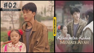 Kesempatan Kedua Menjadi Ayah - part 2 _ #short #dracin