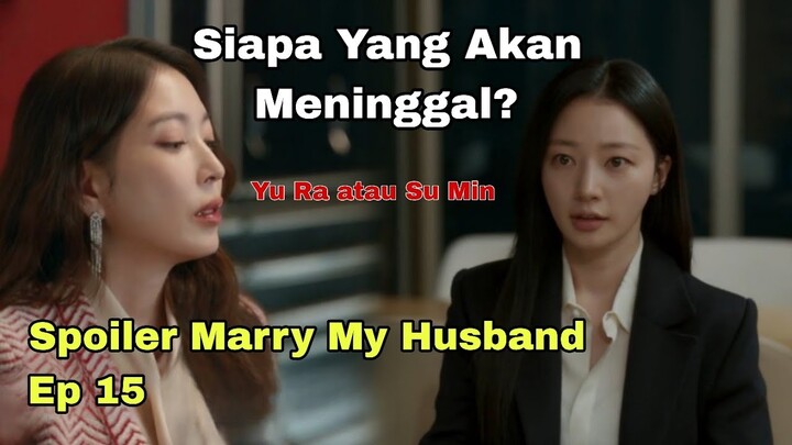 Spoiler Marry My Husband Episode 15 - Su Min atau Yu Ra Yang akan Meninggal?