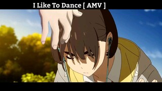 I Like To Dance [ AMV ] Hay nhất