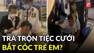 Thực hư thông tin bắt cóc trẻ em trong tiệc cưới ở TP.HCM?