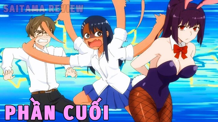 TÓM TẮT ANIME HAY: ĐỪNG CHỌC ANH NỮA MÀ NAGATORO-SAN PHẦN CUỐI | SAITAMA REVIEW