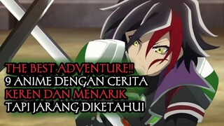 THE BEST ADVENTURE!! 9 Anime cerita keren dan menarik tapi jarang diketahui