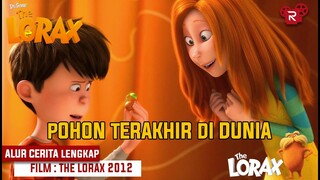 Akibat Keserakahan Manusia Rusaknya Lingkungan Hidup  - Alur Cerita Lengkap The Lorax 2012