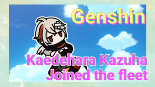 Kaedehara Kazuha Joined the fleet