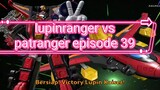 lupinranger vs patranger episode 39
