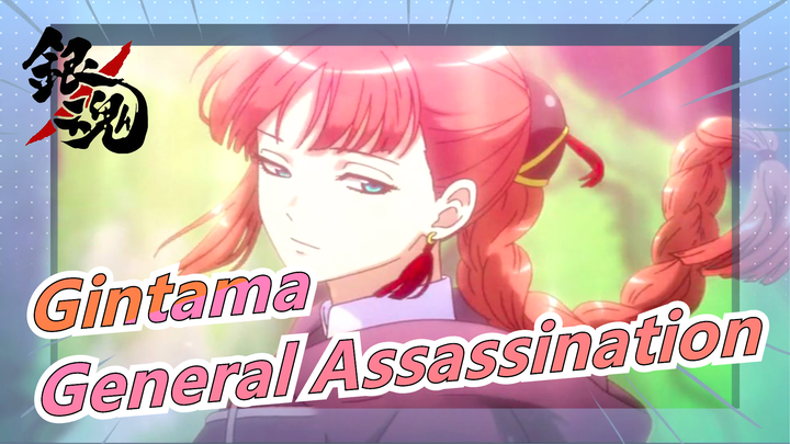 [Gintama] General Assassination| Goodbye True Selection| Battle Of The Burning Sun