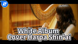 Shin'ai (Cover Harpa) | White Album | Lagu _2