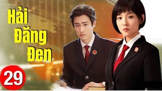 Hải Đăng Đen - Tập 29 [Thuyết Minh] Phim Trinh Thám Hình Sự Trung Quốc Hay 2022