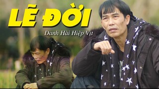 Lẽ Đời - Danh Hài Hiệp Vịt | Nghe Rồi Suy Ngẫm Về Cuộc Đời (MV HD)