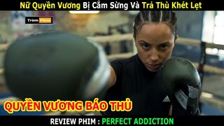 Review Phim: Nữ Quyền Vương Bị Bạn Trai Cắm Sừng Và Màn Trả Thù Đẳng Cấp | Trùm Phim Review