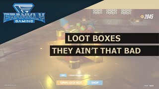 Loot Boxes Aren't That Bad