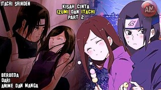 Kisah Cinta ITACHI dan IZUMI Part 2 | Cerita Resmi yang berbeda dari ANIME