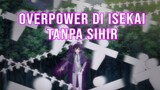 Rekomendasi Anime Isekai MC OP Tanpa Sihir Part 2