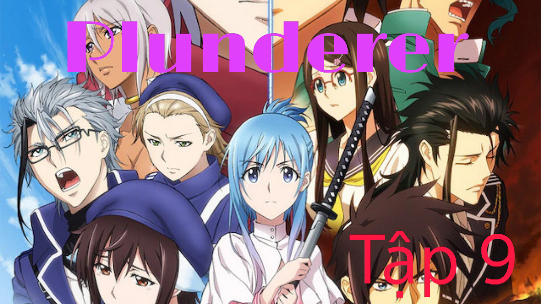 Plunderer Ep1 Vietsub Tập9 Bilibili