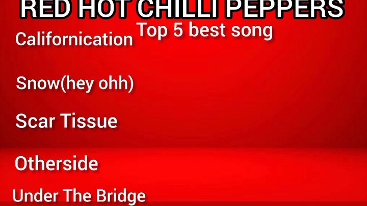 RedHotChilli Peppers top 5 best song