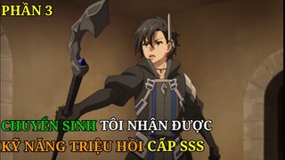 Tóm Tắt Anime | Chuyển Sinh Tôi Nhận Được Kỹ Năng Triệu Hồi Cấp SSS (P3) | Review Phim Anime