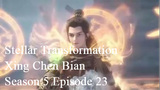 Stellar Transformation [Xing Chen Bian]  Season 5 Episode 23