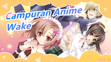 [Campuran Anime] Keren! Lagu "Wake" Membawamu Ke Dunia Dua Dimensi!