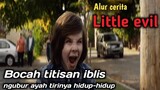 AYAH TIRINYA DI KUI3UR HIDUP2 •Alur cerita little evil (2019) •