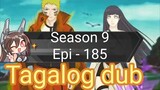 Episode 185 + Season 9 + Naruto shippuden + Tagalog dub