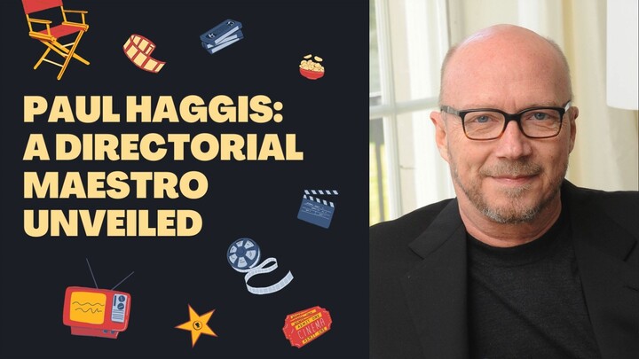 Paul Haggis A Directorial Maestro Unveiled