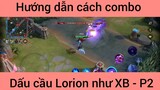 Hướng dẫn cách combo dấu cầu Lorion như XB #2