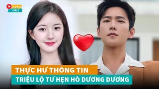 Thực hư thông tin Triệu Lộ Tư hẹn hò Dương Dương từ khi đóng Thả Thí Thiên Hạ|Hóng Cbiz