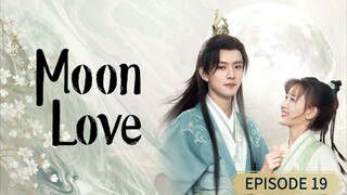 MOON LOVE ENG SUB -episode 19 Cdrama (2024)