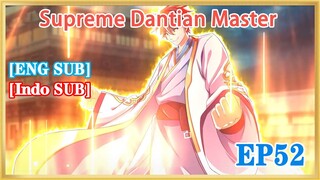 【ENG SUB】Supreme Dantian Master EP52 1080P