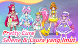 [Pretty Cure] Selene & Laura yang Imut, Mana yang Kau Cinta?